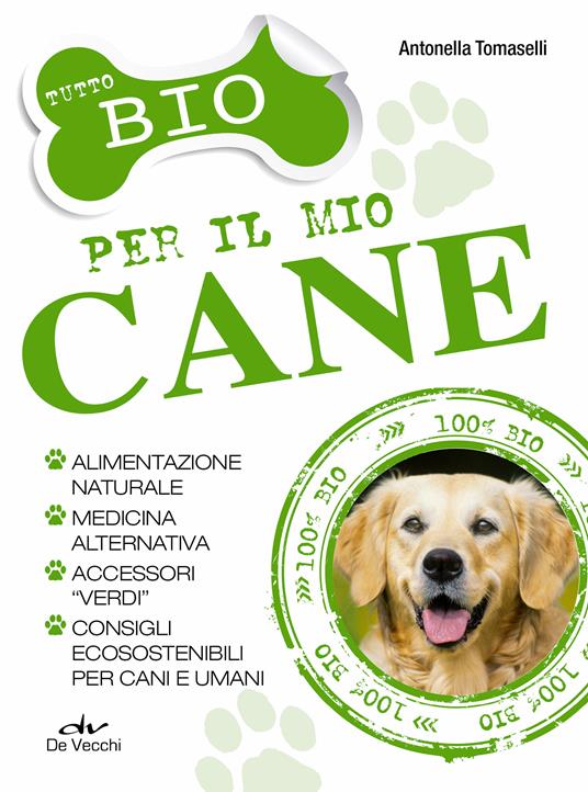 Tutto bio per il mio cane - Antonella Tomaselli - ebook