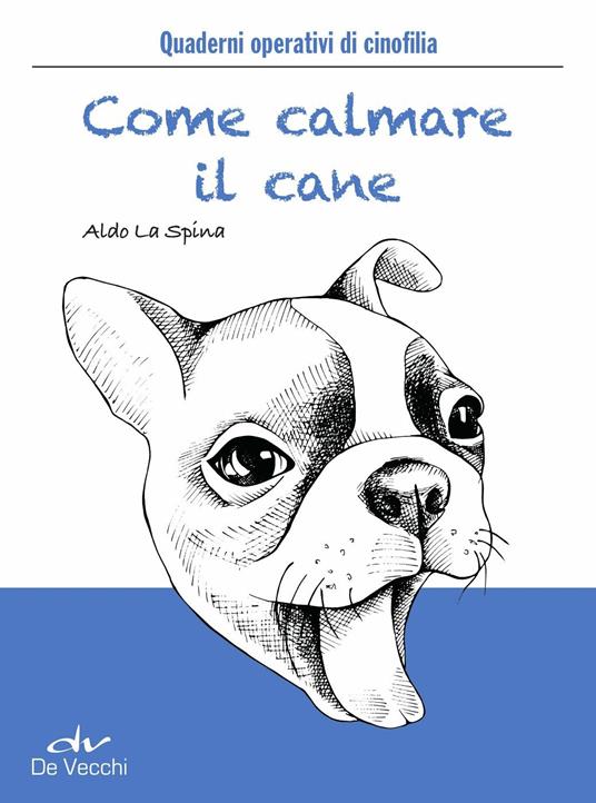 Come calmare il cane - Aldo La Spina - ebook