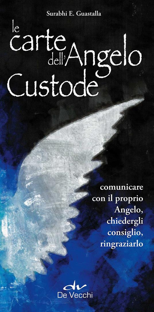 Le carte dell'angelo custode. Comunicare con il proprio angelo, chiedergli consiglio, ringraziarlo. Con 40 Carte - Surabhi E. Guastalla - copertina