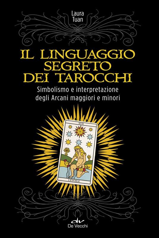 Il linguaggio segreto dei tarocchi. Simbolismo e interpretazione degli arcani maggiori e minori - Laura Tuan - copertina