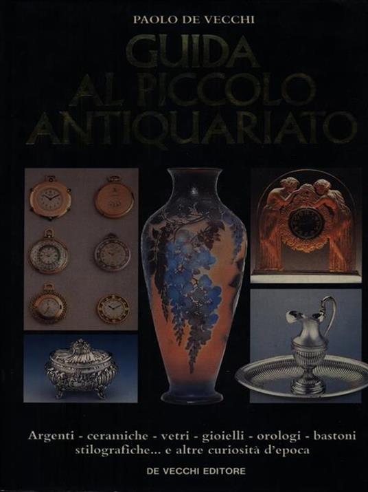 Guida al piccolo antiquariato - Paolo De Vecchi - copertina
