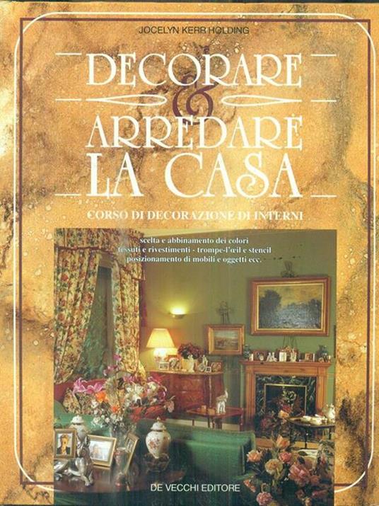 Decorare e arredare la casa. Corso di decorazione di interni - Jocelyn Kerr Holding - copertina