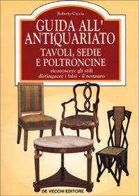 Guida all'antiquariato. Tavoli, sedie e poltroncine - Roberto Caccia - copertina