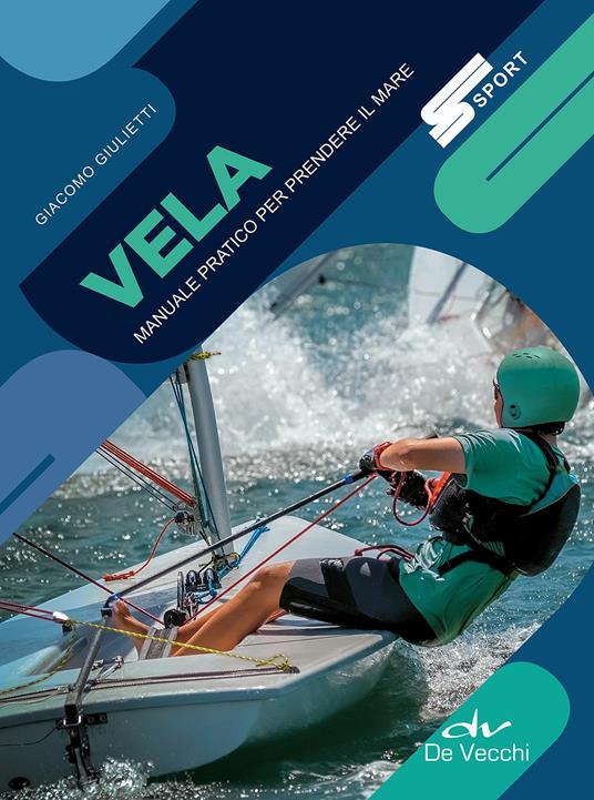 Vela. Manuale pratico per prendere il mare - Giacomo Giulietti - copertina