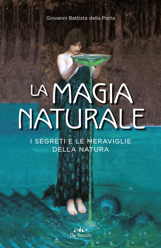 La magia naturale. I segreti e le meraviglie della natura - G. Battista Della Porta - copertina