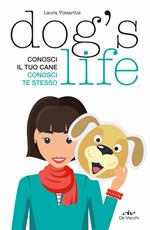 Dog's life. Conosci il tuo cane, conosci te stesso