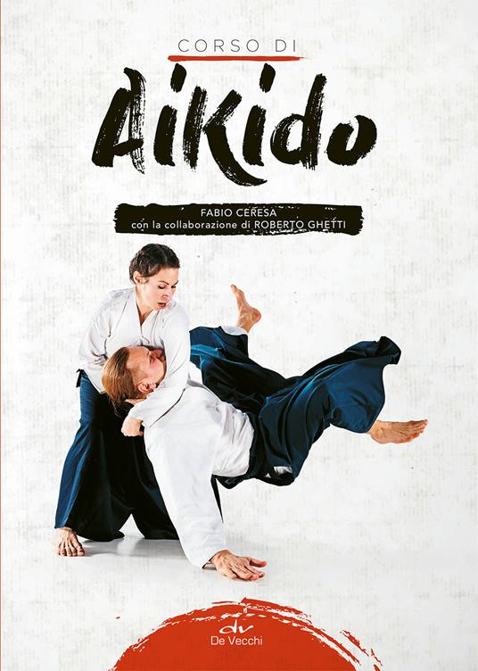 Corso di aikido - Fabio Ceresa,Roberto Ghetti - copertina