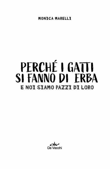 Perché i gatti si fanno di erba e noi siamo pazzi di loro - Monica Marelli - 5