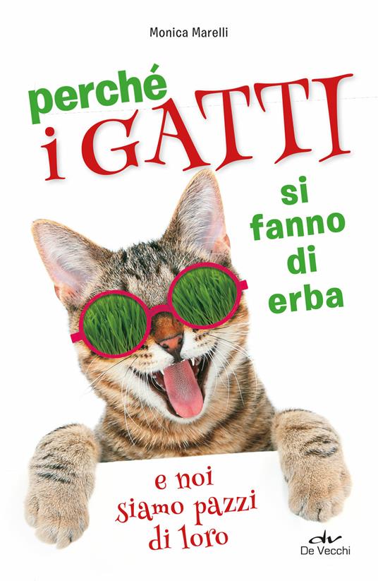 Perché i gatti si fanno di erba e noi siamo pazzi di loro - Monica Marelli - copertina