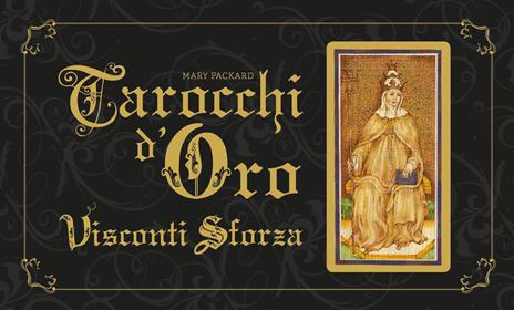 Tarocchi d'oro Visconti Sforza. Con 78 Carte - Mary Packard - copertina