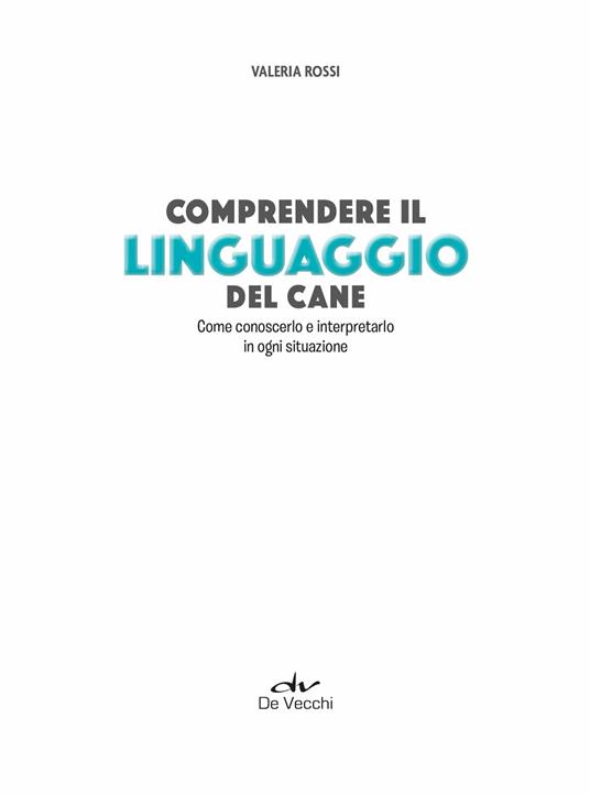 Comprendere il linguaggio del cane. Come conoscerlo e interpretarlo in ogni situazione - Valeria Rossi - 5