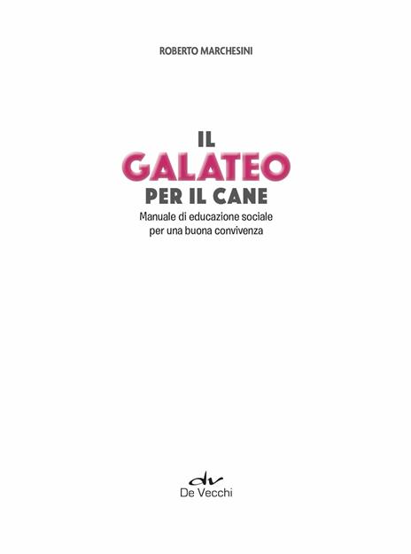 Il galateo per il cane. Manuale di educazione sociale per una buona convivenza - Roberto Marchesini - 4