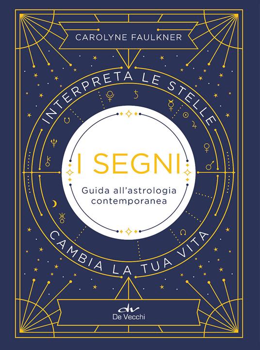 I segni. Guida all'astrologia contemporanea - Carolyne Faulkner,Giada Riondino - ebook