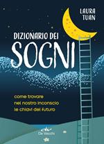 Dizionario dei sogni. Come trovare nel nostro inconscio le chiavi del futuro