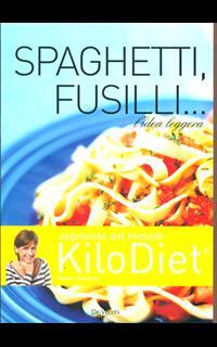 Spaghetti, fusilli... Ricette, segreti, consigli
