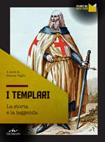 I templari. La storia e la leggenda