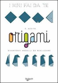 Origami. Divertenti modelli da realizzare - Emanuele Azzità - copertina