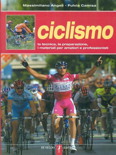 Ciclismo. La tecnica, la preparazione, i materiali per amatori e professionisti - Massimiliano Angeli,Fulvia Camisa - 3