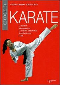 Esercizi di karate. Le posizioni, gli spostamenti, le tecniche fondamentali, il combattimento, i kata - Stefano Di Marino,Roberto Ghetti - copertina