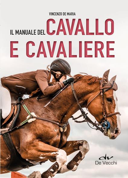 Il manuale del cavallo e cavaliere - Vincenzo De Maria - copertina
