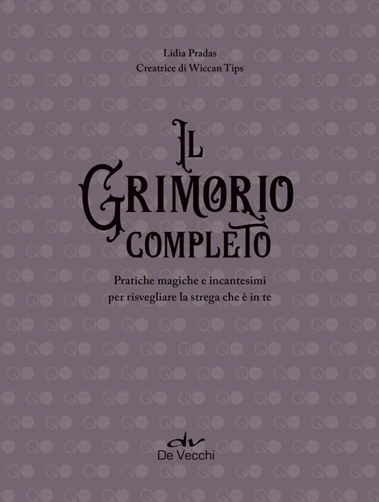 Il grimorio completo. Pratiche magiche e incantesimi per risvegliare la strega che è in te - Lidia Pradas - 3