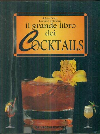 Il grande libro dei cocktails - Luciano Imbriani,Selow Disht - copertina