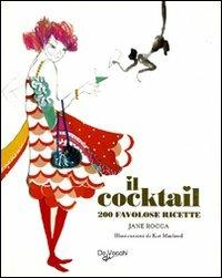 Il cocktail. Ediz. illustrata - Jane Rocca,Kat Macleod - copertina