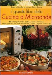Il grande libro della cucina a microonde - Laura Landra,Margherita Landra,Pietro Semino - copertina