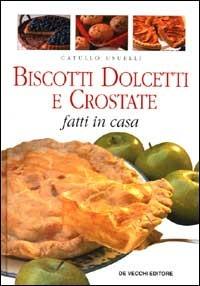 Biscotti dolcetti e crostate fatti in casa - Catullo Usuelli - copertina