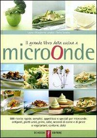 Il grande libro della cucina a microonde - Laura Landra,Margherita Landra,Pietro Semino - copertina