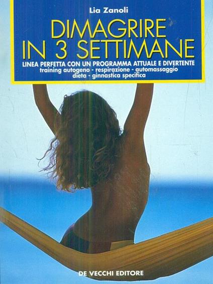 Dimagrire in 3 settimane. Linea perfetta con un programma attuale e divertente - Lia Zanoli - copertina