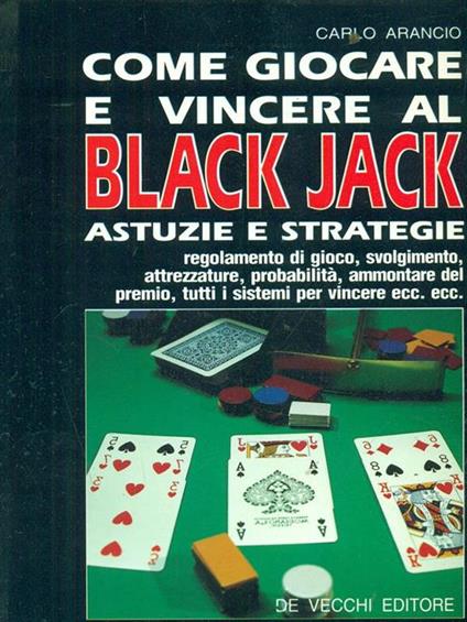 Come giocare e vincere al black jack - Carlo Arancio - copertina