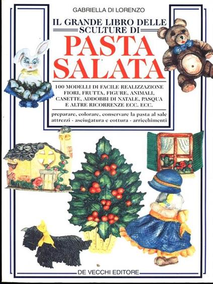 Il grande libro delle sculture di pasta salata - Gabriella Di Lorenzo - copertina