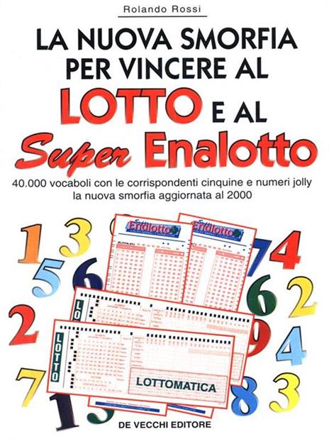 La nuova smorfia per vincere al lotto e al super enalotto. 40000 vocaboli con le corrispondenti cinquine e numeri jolly. La nuova smorfia aggiornata al 2000 - Rolando Rossi - 2