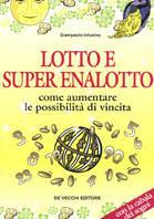 Lotto e super enalotto. Come aumentare le possibilità di vincita - Giampaolo Infusino - copertina