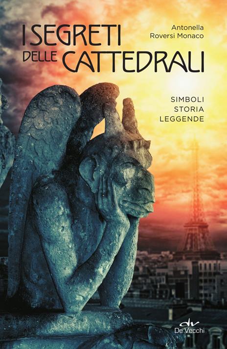 I segreti delle cattedrali. Simboli, storia, leggende - Antonella Roversi Monaco - ebook