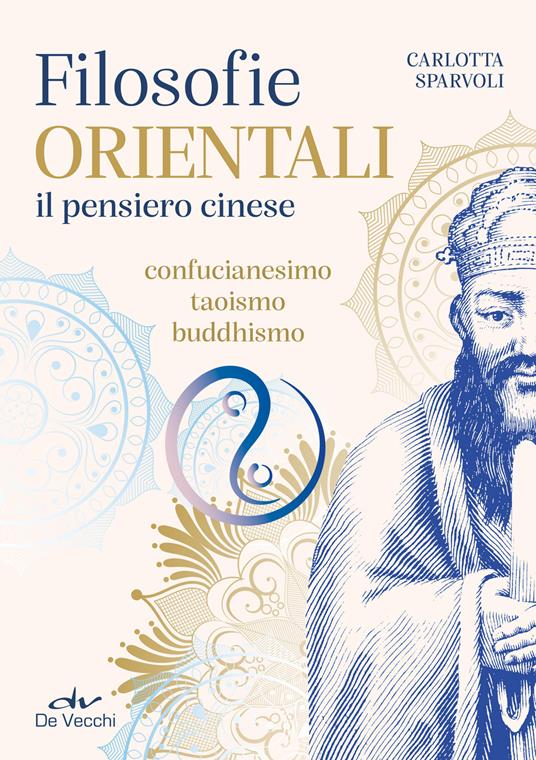 Filosofie orientali. il pensiero cinese. Confucianesimo, taoismo, buddhismo - Carlotta Sparvoli - copertina