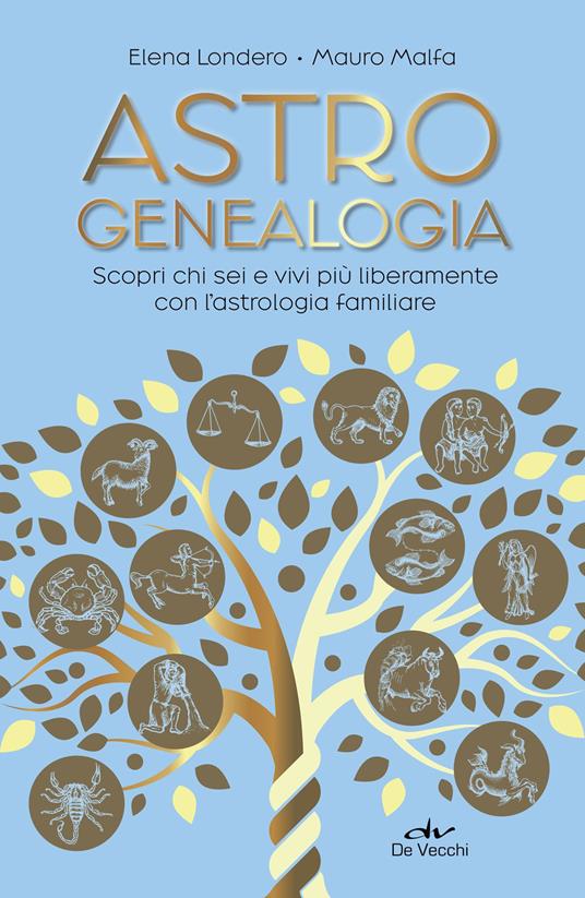 Astrogenealogia. Scopri chi sei e vivi più liberamente con l'astrologia familiare - Elena Londero,Mauro Malfa - ebook