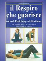 Il respiro che guarisce. Corso di rebirthing e di bioritmica