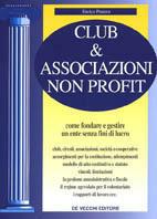 Club & associazioni non profit. Come fondare e gestire un ente senza fini di lucro - Enrico Pentore - copertina