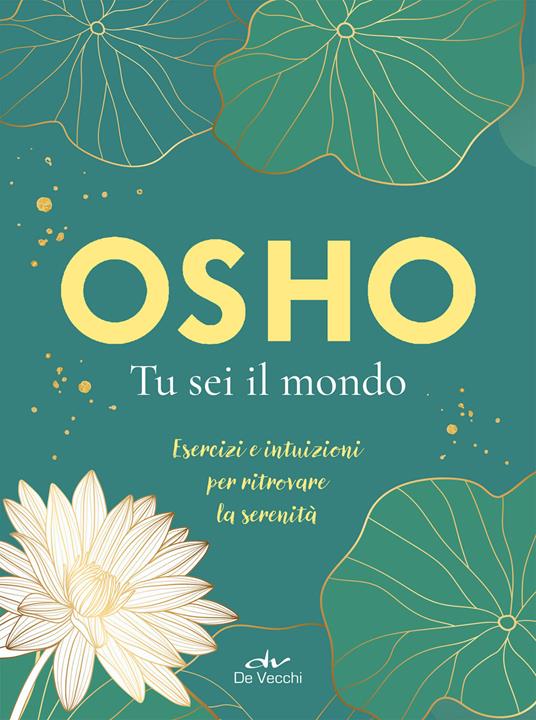 Tu sei il mondo. Esercizi e intuizioni per ritrovare la serenità - Osho,Anand Videha,Ma Anand Vidya - ebook