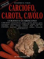 Carciofo, carota, cavolo curano e guariscono