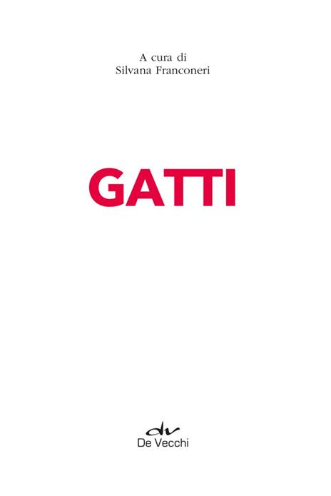 Gatti. Razze, morfologia, alimentazione. psicologia, salute - 2