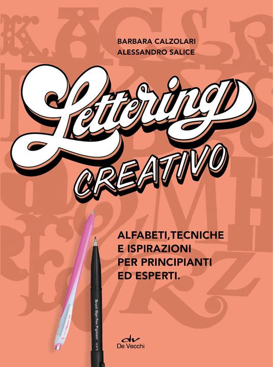 Lettering creativo. Alfabeti, tecniche e ispirazioni per principianti ed esperti. Con 2 penne Pentel - Barbara Calzolari,Alessandro Salice - copertina