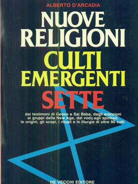 Nuove religioni. Culti emergenti. Sette - Alberto D'Arcadia - copertina