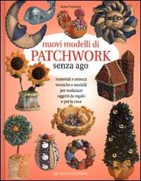 Nuovi modelli di patchwork senza ago - Anna Prandoni - copertina