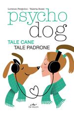 Psychodog. Tale cane, tale padrone