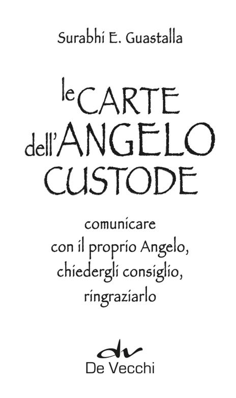 Le carte dell'angelo custode. Comunicare con il proprio angelo, chiedergli consiglio, ringraziarlo. Con 40 Carte - Surabhi E. Guastalla - 3