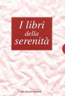 I libri della serenità: Massime di saggezza-Proverbi cinesi per meditare-Pensieri d'amore - copertina