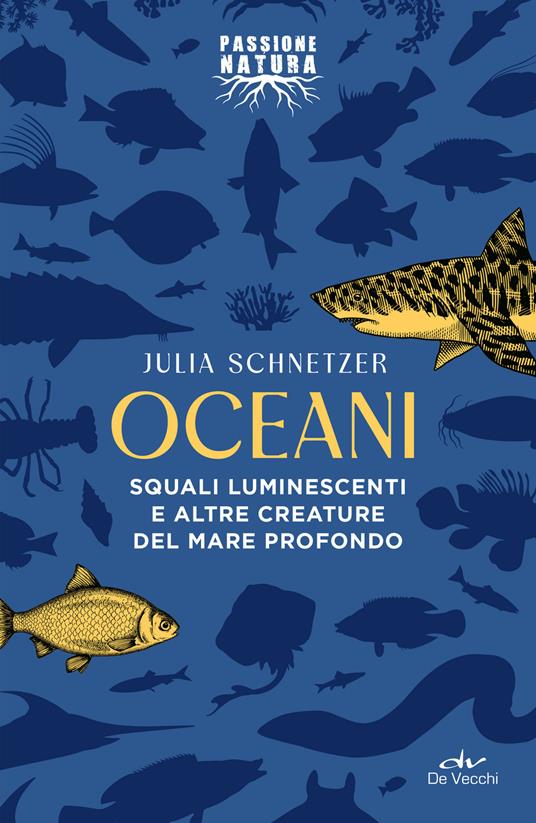 Oceani. Squali luminescenti e altre creature del mare profondo - Julia Schnetzer,Baroncelli Chiara - ebook